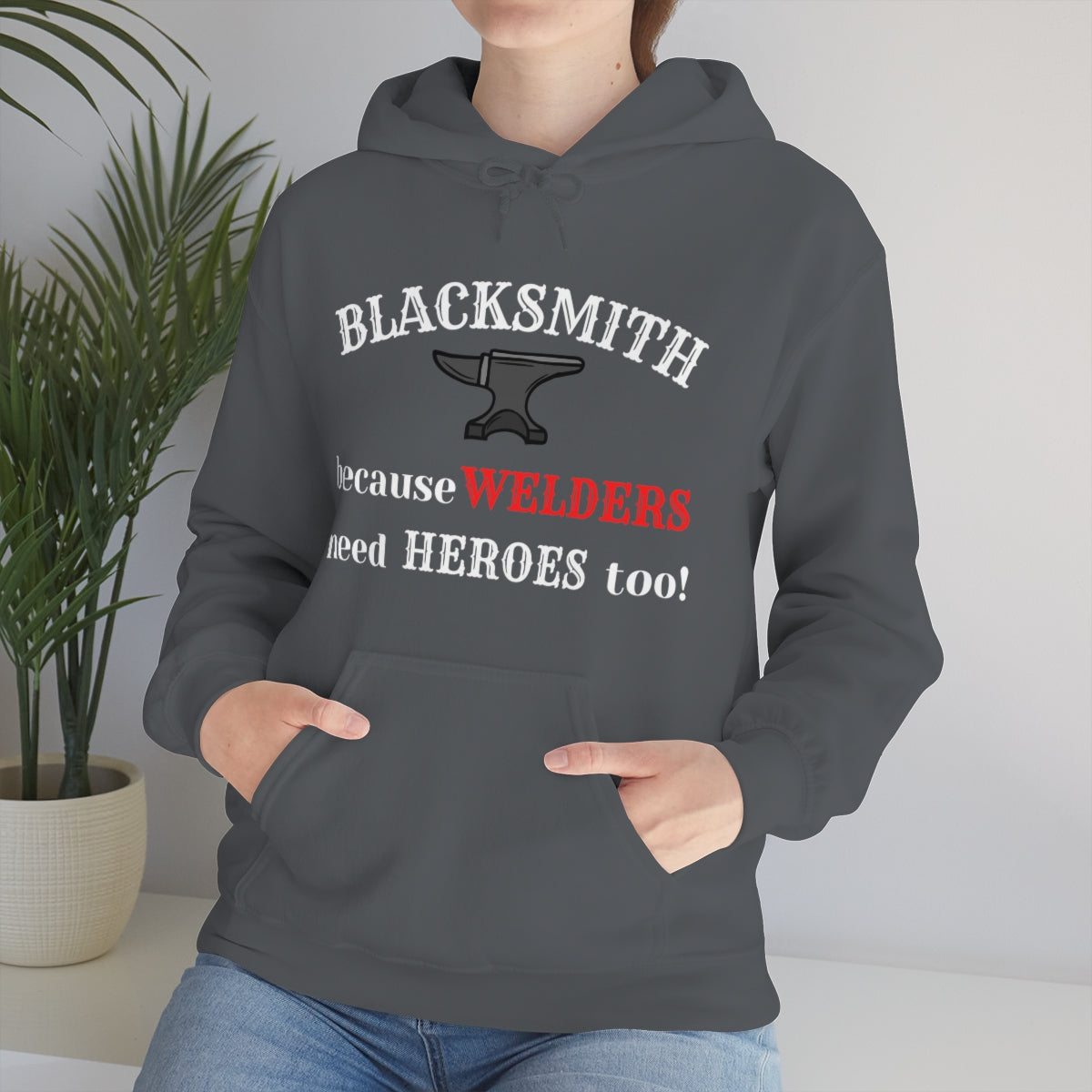 Blacksmith Cause Welders Need Heroes, Welder Gift, Blacksmithing